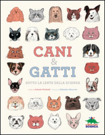 Cani & gatti sotto la lente della scienza Antonio Fischetti