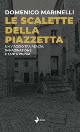 Le scalette della piazzetta. Un viaggio tra realtà, immaginazione e tanta poesia. Ediz. speciale Domenico Marinelli