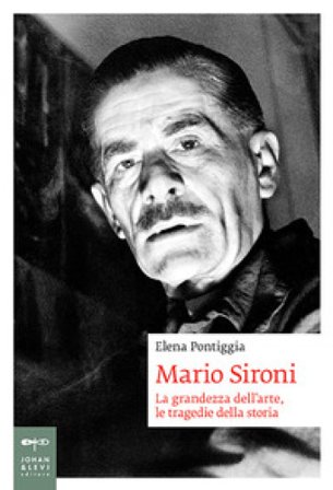 Mario Sironi. La grandezza dell'arte, le tragedie della storia Elena Pontiggia