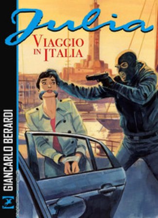 Viaggio in Italia. Julia. Nuova ediz. Giancarlo Berardi