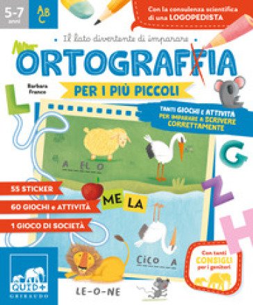 Ortografia per i più piccoli. Tanti giochi e attività per imparare a scrivere correttamente. Ediz. a colori Barbara Franco