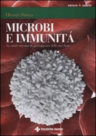 Microbi e immunità. La salute intestinale, presupposto dello star bene Hiromi Shinya