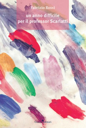 Un anno difficile per il professor Scarlatti Fabrizio Rossi