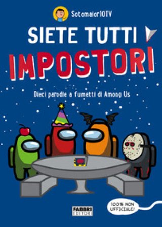 Siete tutti impostori. Dieci parodie a fumetti di Among us. 100% non ufficiale! Sotomaior10TV