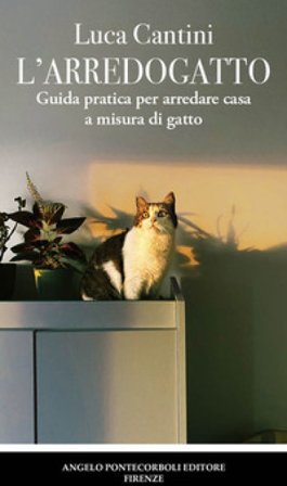 L'arredogatto. Guida pratica per arredare casa a misura di gatto Luca Cantini