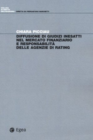 Diffusione di giudizi inesatti nel mercato finanziario e responsabilità delle agenzie di rating Chiara Picciau