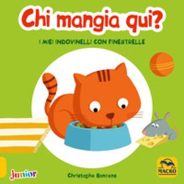 Chi mangia qui! I miei indovinelli con finestrelle. Ediz. a colori Christophe Boncens