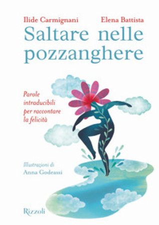 Saltare nelle pozzanghere. Parole intraducibili per raccontare la felicità. Ediz. a colori Ilide Carmignani