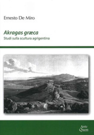Akragas graeca. Studi sulla scultura agrigentina Ernesto De Miro
