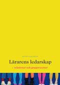 Lärarens ledarskap : relationer och grupprocesser, ISBN: 9789147100620