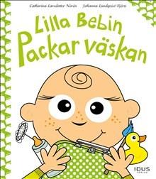 Lilla Bebin packar väskan - Bok av Johanna Lundqvist Björn & Catharina Larsdotter Norén - Inbunden