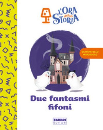 Due fantasmi fifoni. L'ora della storia. Ediz. a colori