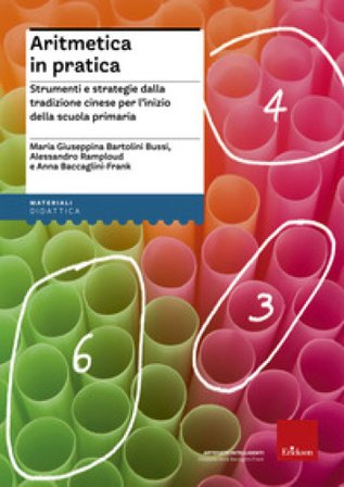 Aritmetica in pratica. Strumenti e strategie dalla tradizione cinese per l'inizio della scuola primaria Maria Giuseppina Bartolini Bussi