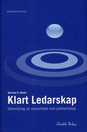 Klart ledarskap - Utveckling av samarbete och partnerskap Reviderad upplaga - Bok av Gervase R. Bushe - Inbunden