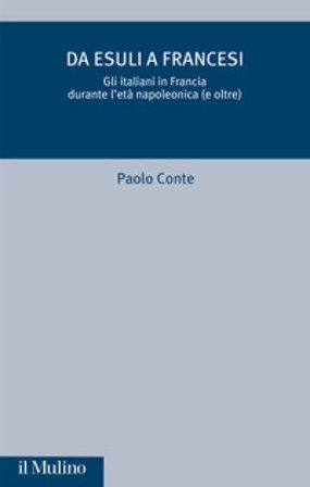 Da esuli a francesi. Gli italiani in Francia durante l'età napoleonica (e oltre) Paolo Conte
