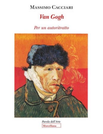 Van Gogh. Per un autoritratto Massimo Cacciari