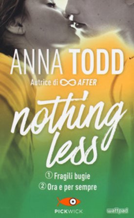 Fragili bugie-Ora e per sempre. Nothing less Anna Todd