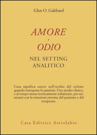 Amore e odio nel setting psicoanalitico Glen O. Gabbard