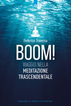 Boom! Viaggio nella meditazione trascendentale Federico Traversa