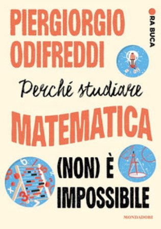 Perché studiare matematica (non) è impossibile. Ora buca Piergiorgio Odifreddi