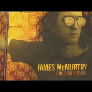 Childish things James McMurtry