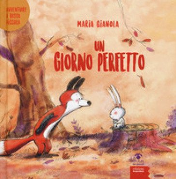 Un giorno perfetto. Avventure a Bosco piccolo. Ediz. a colori Maria Gianola