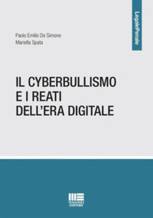 Il cyberbullismo e i reati dell'era digitale Paolo Emilio De Simone
