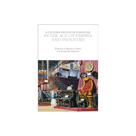 A Cultural History of Furniture in the Age of Empire and Industry (häftad, eng)