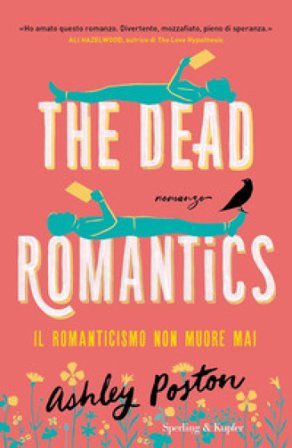 The dead romantics. Il romanticismo non muore mai Ashley Poston