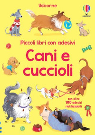 Cani e cuccioli. Con adesivi. Ediz. a colori Kristie Pickersgill