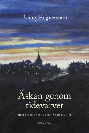 Åskan genom tidevarvet : historisk krönika om åren 1845-81 - Bok av Bunny Ragnerstam - Inbunden