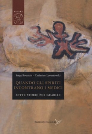 Quando gli spiriti incontrano i medici. Sette storie per guarire Serge Bouznah