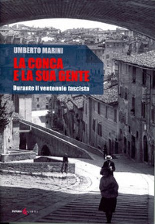 La Conca e la sua gente. Durante il ventennio fascista Umberto Marini