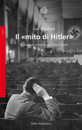 Il «mito di Hitler». Immagine e realtà nel Terzo Reich Ian Kershaw