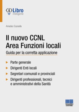 Il nuovo CCNL area funzioni locali. Guida per la corretta applicazione Amedeo Scarsella