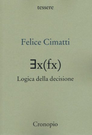 ¿x(fx) logica della decisione Felice Cimatti