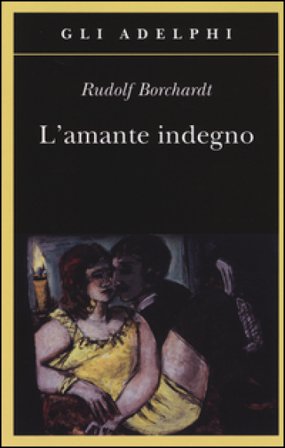 L'amante indegno Rudolf Borchardt