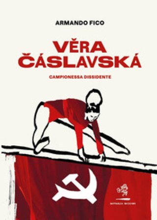 Vera Cáslavská. Campionessa dissidente Armando Fico