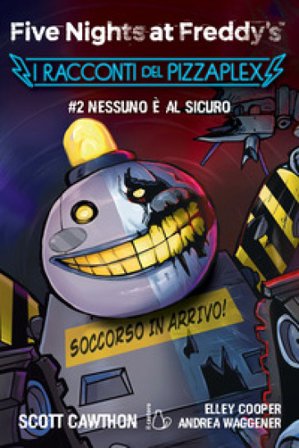 Nessuno è al sicuro. Five nights at Freddy's. I racconti del Pizzaplex. Vol. 2 Scott Cawthon