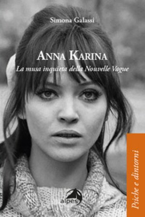 Anna Karina. La musa inquieta della Nouvelle Vague Simona Galassi