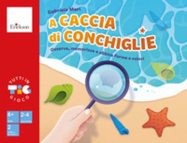 A caccia di conchiglie. Osserva, memorizza e abbina forme e colori Gabriele Mari