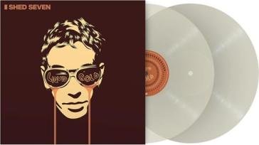Liquid gold (vinyl natural colour gatefo Shed Seven