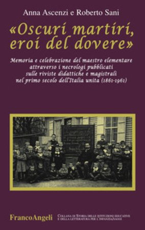 «Oscuri martiri, eroi del dovere». Memoria e celebrazione del maestro elementare attraverso i necrologi pubblicati sulle riviste didattiche e 
