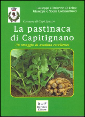 La pastinaca di Capitignano. Un prodotto di assoluta eccellenza Giuseppe Di Felice