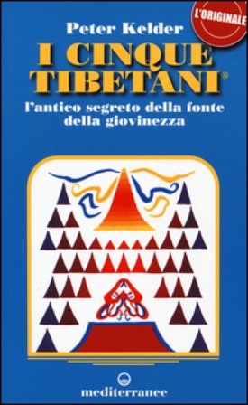 I cinque tibetani. L'antico segreto della fonte della giovinezza Peter Kelder