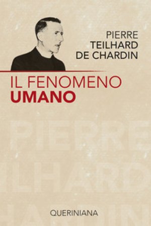 Il fenomeno umano Pierre Teilhard de Chardin