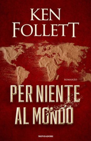 Per niente al mondo Ken Follett