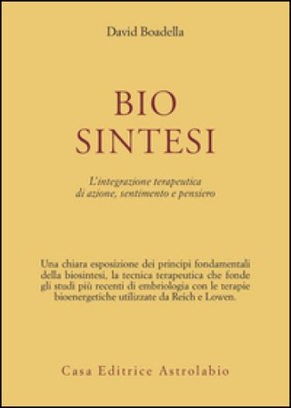 Biosintesi. L'integrazione terapeutica di azione, sentimento e pensiero David Boadella