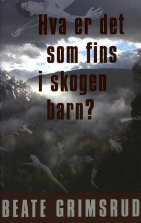 Hva er det som fins i skogen barn? - Bok av Beate Grimsrud - Hardback