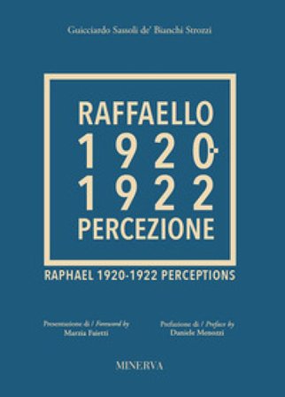 Raffaello 1920-1922. Percezione. Ediz. a colori Guicciardo Sassoli de' Bianchi Strozzi